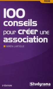 100 conseils pour créer une association. 3e édition - Lartigue Miren