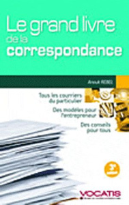 Le grand livre de la correspondance. Particuliers et dirigeants d'entreprise, 3e édition - Rebel Anouk