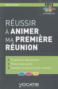 Réussir à animer ma première réunion - Carlier Fabrice