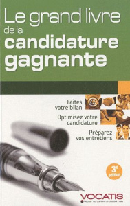 Le grand livre de la candidature gagnante. 3e édition - Delmotte Axel ; Monicault Frédéric de ; Duhamel Sa