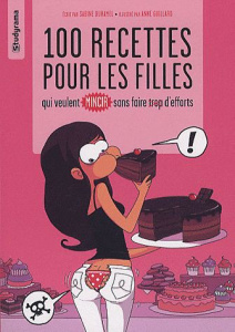 100 recettes pour les filles qui veulent mincir sans faire trop d'effort - Duhamel Sabine ; Guillard Anne