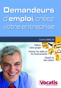 Demandeurs d'emploi, créez votre entreprise - Gamelin Carole