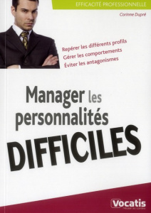 Manager les personnalités difficiles - Dupré Corinne