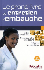 Le grand livre de l'entretien d'embauche. 4e édition - Delmotte Axel ; Duhamel Sabine ; Escaffre Daniel ;