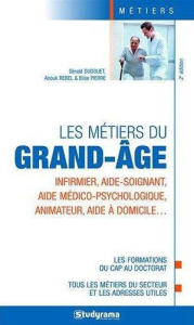 Les métiers du grand âge. 2e édition - Dudouet Gérald ; Pierre Elise ; Rebel Anouk