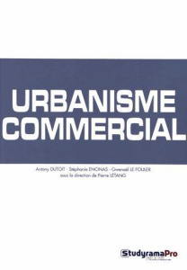 Urbanisme commercial - Létang Pierre ; Dutoit Antony ; Encinas Stéphanie