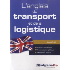 L'anglais du transport et de la logistique - Anglade Aude