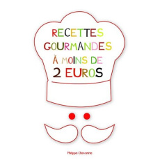Les recettes gourmandes à moins de 2 euros - Chavanne Philippe