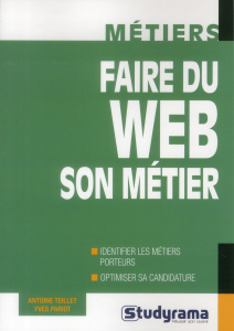 Faire du web son métier - Teillet Antoine ; Pariot Yves