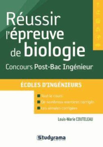 Réussir l'épreuve de biologie aux concours d'ingénieurs post-bac - Couteleau Louis-Marie