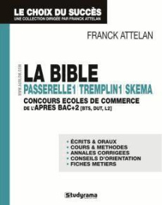 La bible Tremplin Passerelle Skema. Réussir les concours d'entrée des grandes écoles accessibles à B - Attelan Franck ; Carlier Fabrice ; Drogoul Françoi