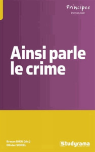Ainsi parle le crime. Les maux des actes - Dieu Erwan ; Sorel Olivier ; Person Erwan ; Mehann