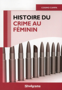 Histoire du crime au féminin - Campa Cosimo ; Reithmann Annie