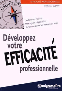 Développez votre efficacité professionnelle - Guénot Frédérique