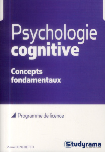 Psychologie cognitive. Concepts fondamentaux - Benedetto Pierre