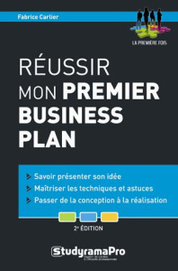 Réussir mon premier business plan. 2e édition - Carlier Fabrice