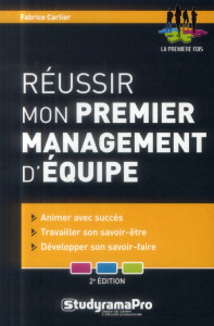 Réussir mon premier management d'équipe. 2e édition - Carlier Fabrice