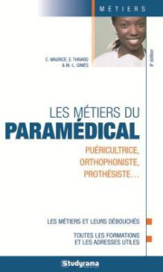 Les métiers du paramédical. 6e édition - Giniès Marie-Lorène ; Thivard Elodie ; Maurice Cél