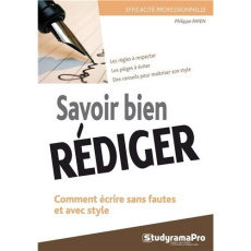 Savoir bien rédiger. 2e édition - Payen Philippe