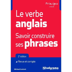 Le verbe anglais. Savoir construire ses phrases, 2e édition revue et corrigée - Lestock Michael