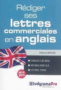 Rédiger ses lettres commerciales en anglais. 3e édition - Mercier Fabienne
