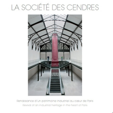La société des cendres. Renaissance d'un patrimoine industriel au coeur de Paris, Edition bilingue f - COLLECTIF
