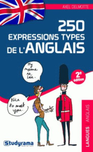 250 expressions types de l'anglais. 2e édition - Delmotte Axel