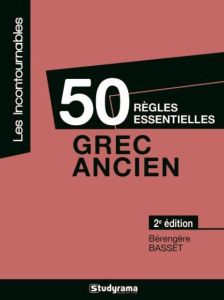 50 règles essentielles. Grec ancien, 2e édition - Basset Bérangère