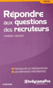 Répondre aux questions des recruteurs. 3e édition - Vincent Aymeric