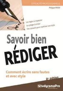 Savoir bien rédiger. 3e édition - Payen Philippe