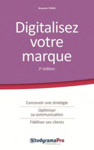 Digitalisez votre marque. 2e édition - Thiers Benjamin ; Chalumeau Denys