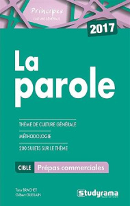 La parole. Thèmes de culture générale, méthodologie, 200 sujets sur le thème, Prépas commerciales, E - Brachet Tony ; Guislain Gilbert