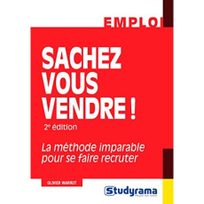 Sachez vous vendre ! La méthode imparable pour se faire recruter, 2e édition - Warrot Olivier ; Vacherand-Revel Jacqueline