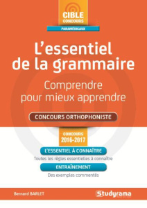 L'essentiel de la grammaire concours orthophoniste. Comprendre pour mieux apprendre, Edition 2016-20 - Barlet Bernard