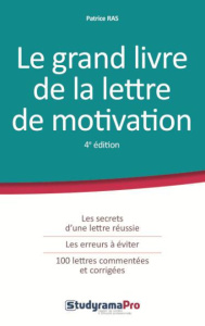 Le grand livre de la lettre de motivation. 4e édition - Ras Patrice