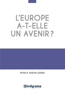 L'Europe a-t-elle un avenir ? Une approche critique de la construction européenne - Martin-Genier Patrick
