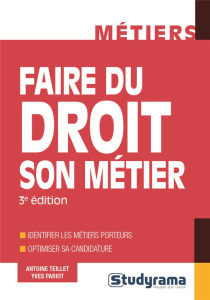 Faire du droit son métier. 3e édition - Teillet Antoine ; Pariot Yves