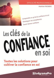Les clés de la confiance en soi - Friedberg Mathilde ; Baudez Bertrand ; Blanc-Jouve