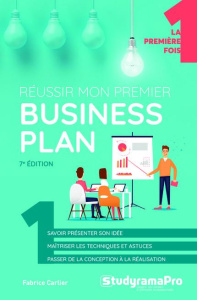 Réussir mon premier business plan. 7e édition - Carlier Fabrice