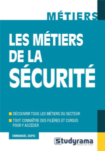 Les métiers de la sécurite - Dupic Emmanuel