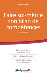 Faire soi-même son bilan de compétences. 10e édition - Roudaut Gérard