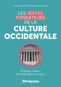 Les textes fondateurs de la culture occidentale - Choupin Catherine