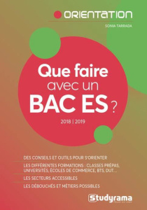 Que faire avec un Bac ES ? Edition 2018-2019 - Tarrada Sonia