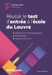 Réussir le test d'entrée à l'Ecole du Louvre. Se préparer au questionnaire et au travail de rédactio - Maréchal Denise