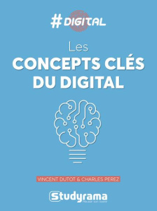 Les concepts clés du digital - Dutot Vincent ; Perez Charles ; Jarry Alban