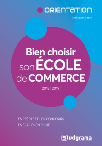 Bien choisir son école de commerce. Edition 2018-2019 - Darmon Karine