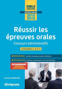 Réussir les épreuves orales concours administratifs catégories C, B et A. Edition 2018-2019 - Marichez Sandrine ; Brunel Laurence