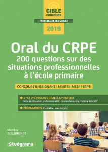 Oral du CRPE. 200 questions sur des situations professionnelles à l'école primaire, Edition 2019 - Guilleminot Michèle