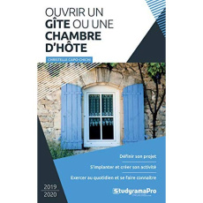 Ouvrir un gîte ou une chambre d'hôte. Edition 2019-2020 - Capo-Chichi Christelle