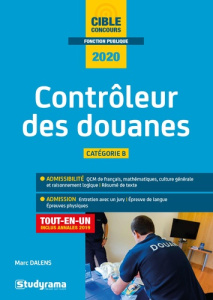 Contrôleur des douanes. Catégorie B, Edition 2020 - Dalens Marc
